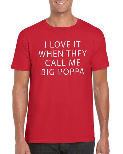 The Red Garnet Love It When They Call Me Big Poppa T-Shirt Gift Idea For Men - Birthday