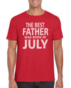 The Best Father Was Born In July T-Shirt Gift Idea For Men