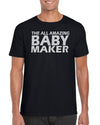 The All Amazing Baby Maker T-Shirt Gift Idea For Men
