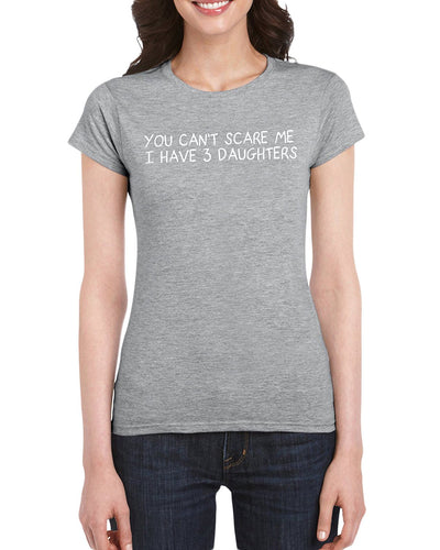 The Red Garnet You Can't Scare Me I Have 3 Daughters T-Shirt Gift Idea For Women