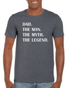 Dad. The Man. The Myth. The Legend. T-Shirt Gift Idea For Men - Funny Dad Gag