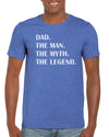 Dad. The Man. The Myth. The Legend. T-Shirt Gift Idea For Men - Funny Dad Gag