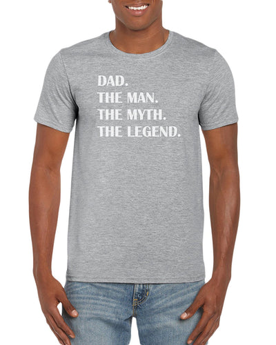 Dad. The Man. The Myth. The Legend. T-Shirt Gift Idea For Men - Funny Dad Gag