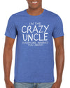 I'm The Crazy Uncle Everyone Warned You About T-Shirt Gift Idea For Uncle